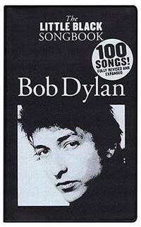 The Little Black Songbook: Bob Dylan by Bob Dylan