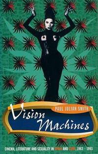 image of Vision Machines: Cinema, Literature and Sexuality in Spain and Cuba, 1983-1993
