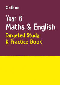 Year 6 Maths and English KS2 Targeted Study & Practice Book: For the 2023 Tests (Collins KS2 SATs...