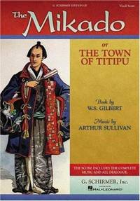 The Mikado : Or the Town of Titipu Vocal Score