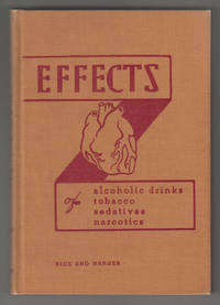 Effects of Alcoholic Drinks, Tobacco, Sedatives, Narcotics by Harger, Thurman B. and Rolla N. Rice - 1949