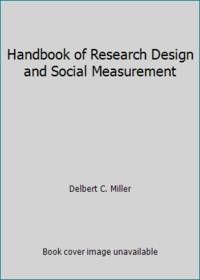 Handbook of Research Design and Social Measurement by Delbert C. Miller - 1977