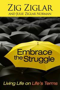 Embrace the Struggle : Living Life on Life's Terms