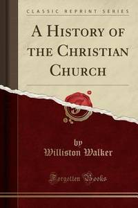 cover of A History of the Christian Church (Classic Reprint)