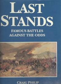 Last Stands: Famous Battles Against the Odds