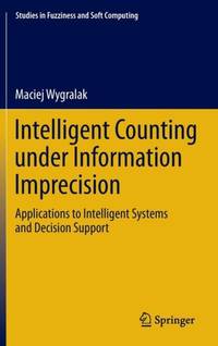 Intelligent Counting Under Information Imprecision : Applications to Intelligent Systems and...