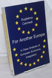 For another Europe a class analysis of European economic integration by Carchedi, Guglielmo - 2001