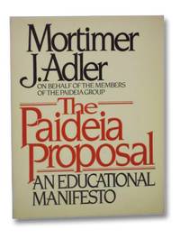 The Paideia Proposal: An Educational Manifesto by Adler, Mortimer J - 1982