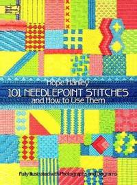 101 Needlepoint Stitches and How to Use Them: Fully Illustrated with Photographs and Diagrams...