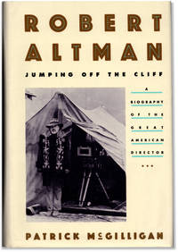 Robert Altman: Jumping Off the Cliff: A Biography of the Great American Director. by ALTMAN, Robert. McGilligan, Patrick - 1989.