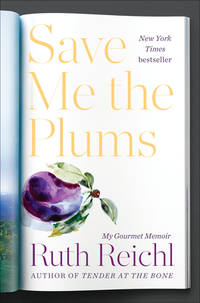 Save Me the Plums : My Gourmet Memoir by Ruth Reichl - 2019