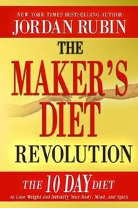 The Maker's Diet Revolution : The 10 Day Diet to Lose Weight and Detoxify Your Body, Mind and Spirit