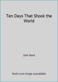 Ten Days That Shook the World by John Reed - 1967