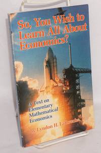 So, You Wish to Learn All About Economics?: A Text on Elementary Mathematical Economics