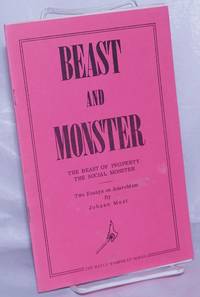 image of Beast and Monster;The Beast of Property; The Social Monster: Two Essays on Anarchism