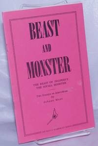 Beast and Monster;The Beast of Property; The Social Monster: Two Essays on Anarchism