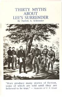 Thirty Myths About Lee's Surrender by Patrick A. Schroeder - Paperback - Signed - July 1998 - from Firefly Bookstore LLC (SKU: 198446)