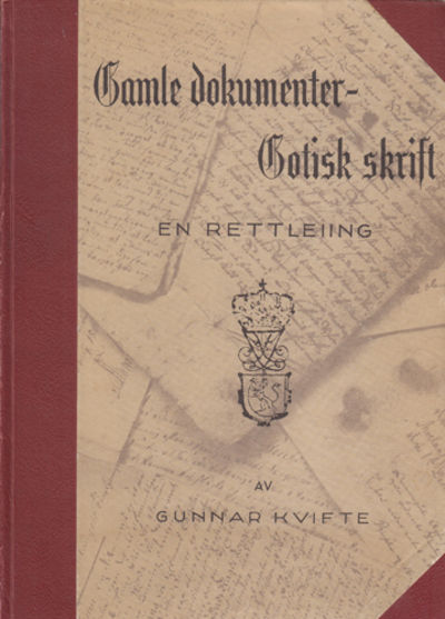 Gamle dokumenter - Gotisk skrift. En rettleiing.
