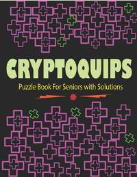 Cryptoquips Puzzle Book For Seniors with Solutions: Cryptograms Puzzle Word Game Book