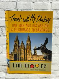 Travels with My Donkey: One Man and His Ass on a Pilgrimage to Santiago