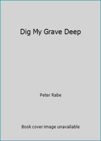 Dig My Grave Deep