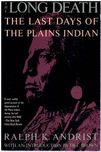 THE LONG DEATH The Last Days of the Plains Indian