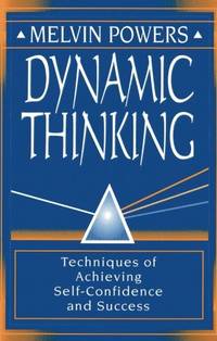 Dynamic Thinking: Techniques of Achieving Self-Confidence and Success