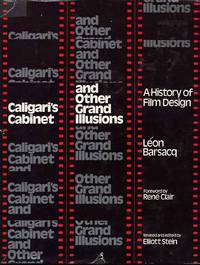 Caligari's Cabinet And Other Grand Illusions. A History Of Film Design. by Leon. Foreword By Rene Clair Barsacq - 1st English Edition. - 1976 - from Cinemage Books (SKU: 006997)