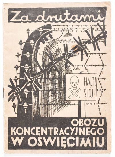 Za Drutami Obozu Koncentracyjnego w Oswiecimiu (Behind the Barbed Wire of the Auschwitz Concentration Camp) [INCLUDES THE FIRST POST-WAR DETAILED MAP OF AUSCHWITZ]