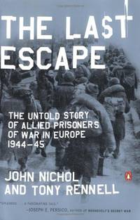 The Last Escape: The Untold Story of Allied Prisoners of War in Europe, 1944-45