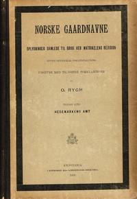 Norske Gaardnavne. Hedemarkens amt. Udgivne med tilføiede forklaringer af O. Rygh.