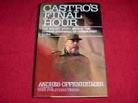 image of Castro's Final Hour : The Secret Story Behind the Coming Downfall of Communist Cuba