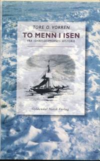 To menn i isen. Fra ishavsskippernes historie