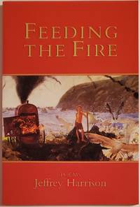 FEEDING THE FIRE by Harrison, Jeffrey - 2001