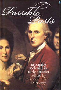 Possible Pasts: Becoming Colonial in Early America