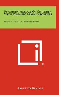 image of Psychopathology of Children with Organic Brain Disorders: Bellevue Studies of Child Psychiatry