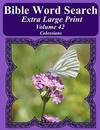 Bible Word Search Extra Large Print Volume 42: Colossians (Bible Word Search Puzzles For Adults Jumbo Print Butterfly Edition)