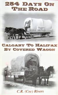 image of 254 Days on the Road. Calgary to Halifax By Covered Wagon