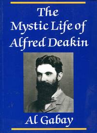 The Mystic Life of Alfred Deakin.