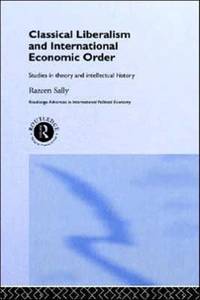 Classical Liberalism and International Economic Order: Studies in Theory and Intellectual History
