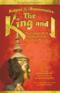 Rodgers and Hammerstein's the King and I : The Complete Book and Lyrics of the Broadway Musical