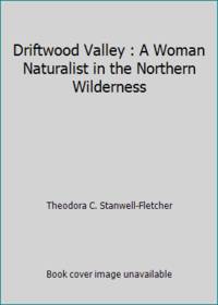 image of Driftwood Valley : A Woman Naturalist in the Northern Wilderness