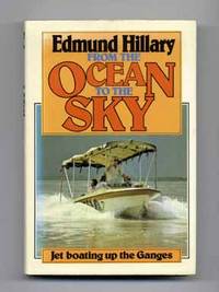 From the Ocean to the Sky: Jet Boating Up the Ganges  - 1st Edition/1st  Printing