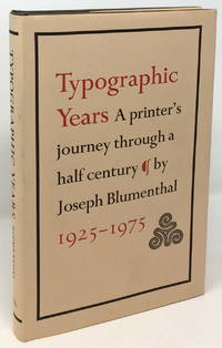 Typographic Years: A Printerâ��s Journey through a Half Century, 1925-1975 by Blumenthal, Joseph - 1982