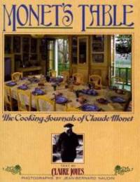 Monet's Table: The Cooking Journals of Claude Monet by Claire Joyes - 2006-09-08