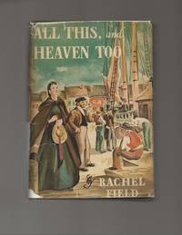 All This, and Heaven Too by Field, Rachel - 1938