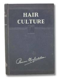 Hair Culture: Rational Methods for Growing the Hair and for Developing Its Strength and Beauty by MacFadden, Bernarr - 1943