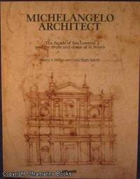 Michelangelo Architect: The facade of San Lorenzo and the drum and dome of St. Peter's by Henry A. and Craig Hugh Smyth Millon - Paperback - Signed - 1988 - from Ultramarine Books (SKU: 005210)