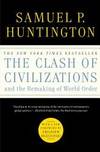 The Clash Of Civilizations and The Remaking Of World Order