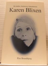 Karen Blixen. Kvinden, kætteren, kunstneren.